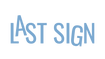 Last Sign  - Home